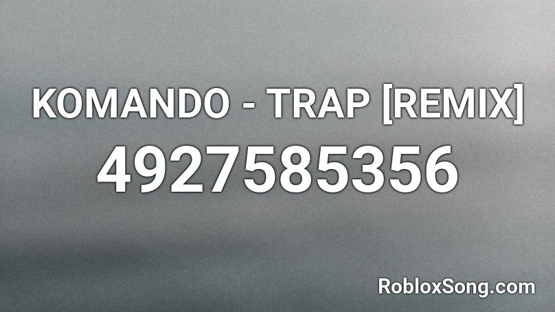 KOMANDO - TRAP [REMIX] Roblox ID