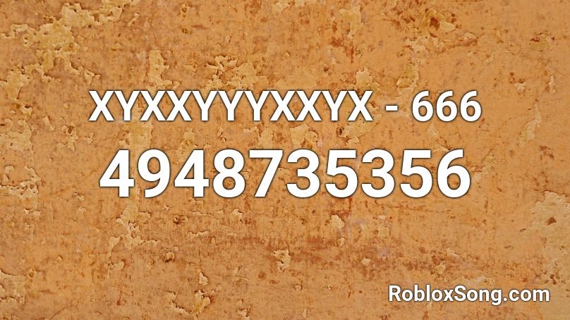 XYXXYYYXXYX - 666 Roblox ID