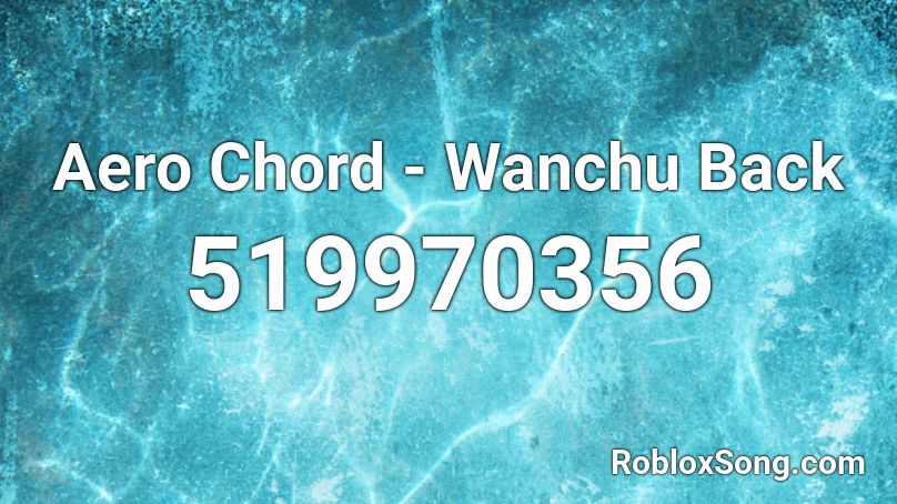 Aero Chord - Wanchu Back Roblox ID