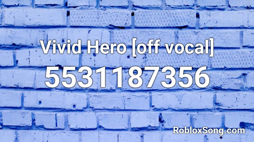 Vivid Hero [off vocal] Roblox ID