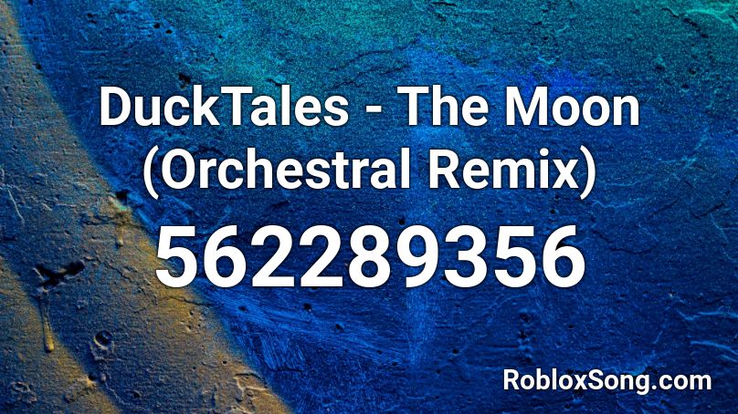 DuckTales - The Moon (Orchestral Remix) Roblox ID