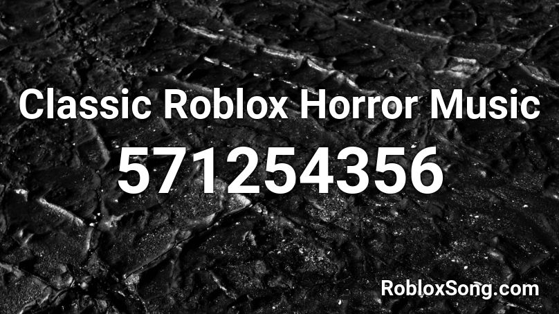 Classic Roblox Horror Music Roblox ID