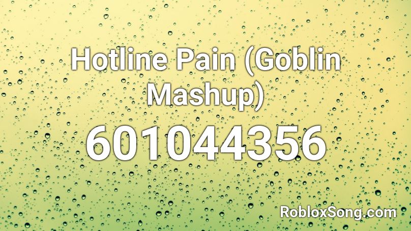 Hotline Pain (Goblin Mashup) Roblox ID