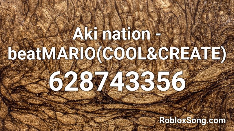 Aki nation - beatMARIO(COOL&CREATE) Roblox ID