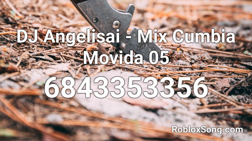 DJ Angelisai - Mix Cumbia Movida 05 Roblox ID