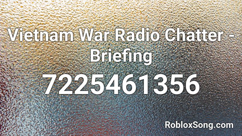 Vietnam War Radio Chatter - Briefing Roblox ID