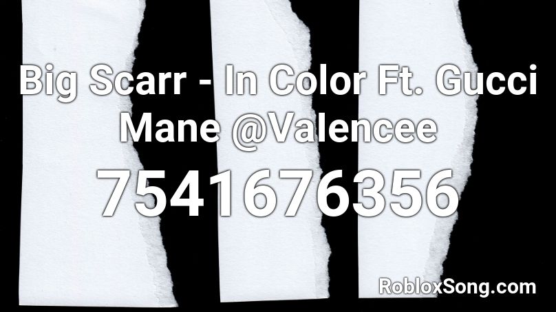 Big Scarr - In Color Ft. Gucci Mane @VaIencee Roblox ID