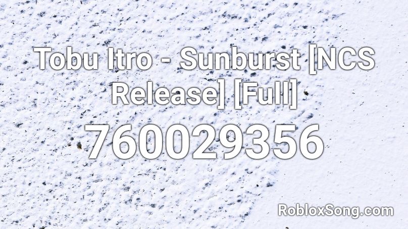 Tobu  Itro - Sunburst [NCS Release] [Full] Roblox ID