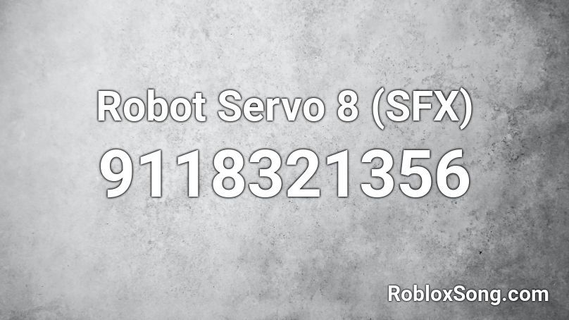 Robot Servo 8 (SFX) Roblox ID