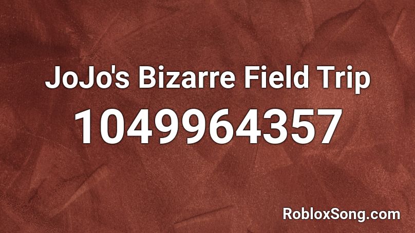 JoJo's Bizarre Field Trip Roblox ID