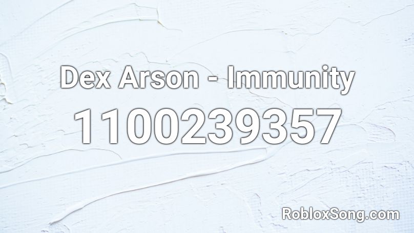 Dex Arson - Immunity Roblox ID