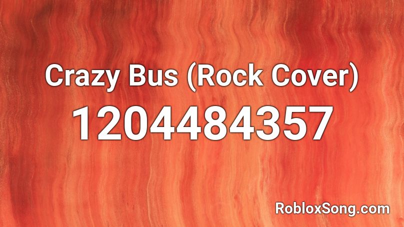 Crazy Bus (Rock Cover) Roblox ID