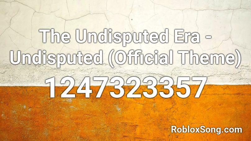 The Undisputed Era - Undisputed (Official Theme) Roblox ID