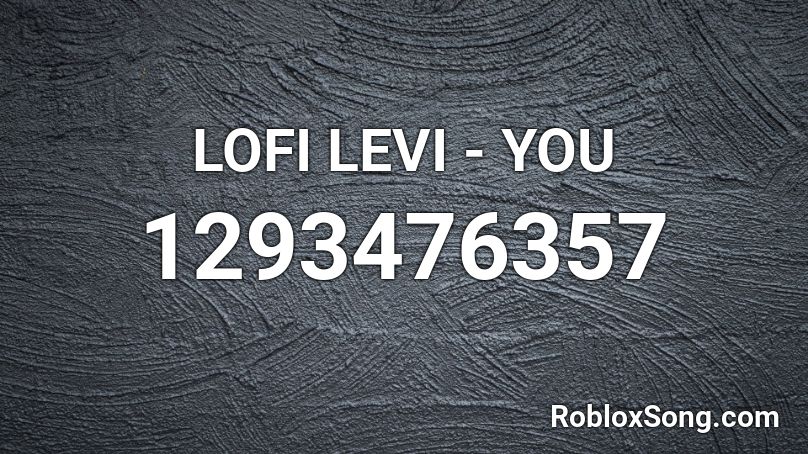 LOFI LEVI - YOU Roblox ID