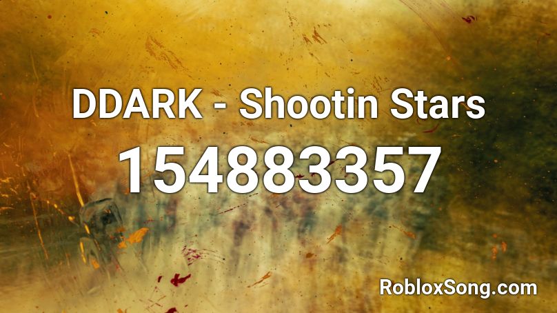 DDARK - Shootin Stars Roblox ID