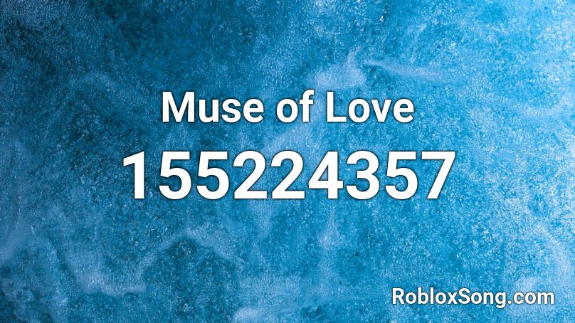 Muse of Love Roblox ID