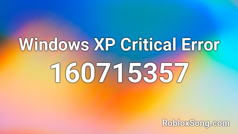 Windows XP Critical Error Roblox ID