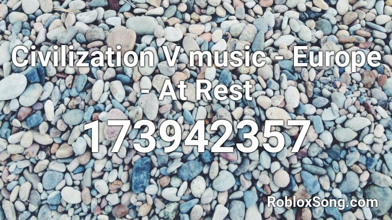 Civilization V music - Europe - At Rest Roblox ID
