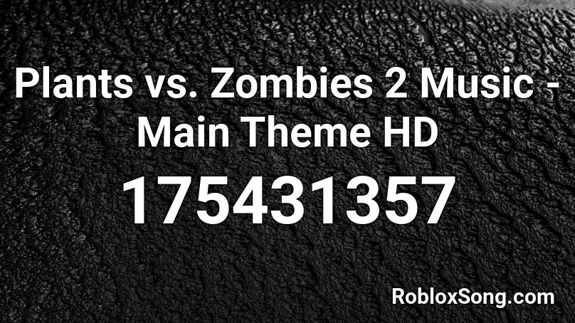 Plants vs. Zombies 2 Music - Main Theme HD Roblox ID