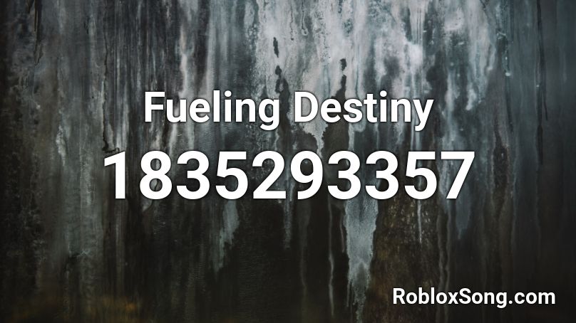 Fueling Destiny Roblox ID