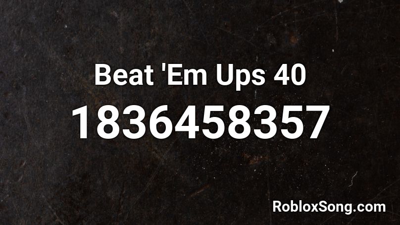 Beat 'Em Ups 40 Roblox ID