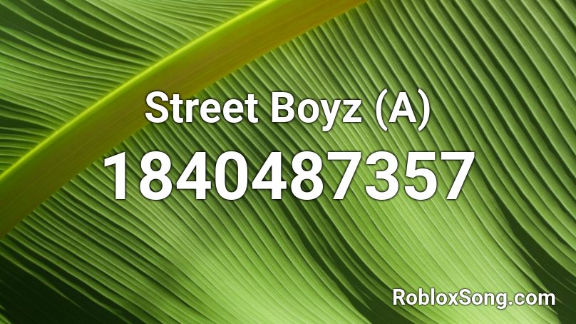 Street Boyz (A) Roblox ID