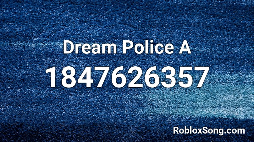 Dream Police A Roblox ID