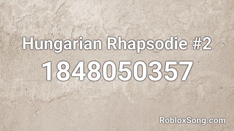 Hungarian Rhapsodie #2 Roblox ID