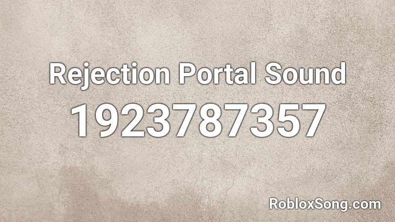 Rejection Portal Sound Roblox ID