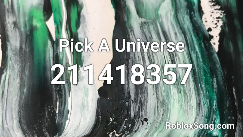 Pick A Universe Roblox Id Roblox Music Codes - ab soul illuminate roblox id