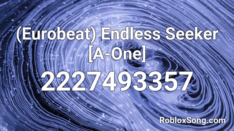 (Eurobeat) Endless Seeker [A-One] Roblox ID