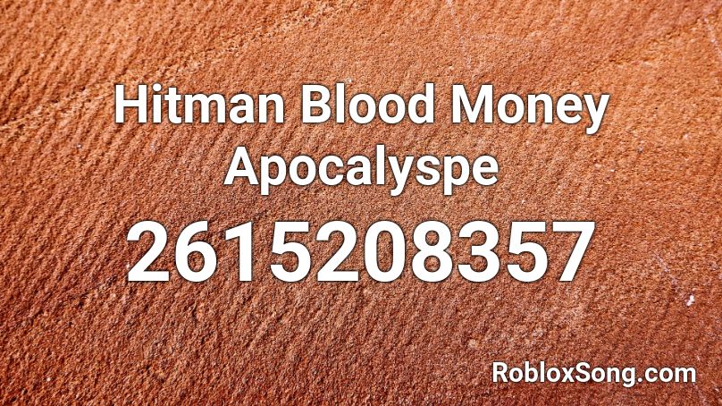 Hitman Blood Money Apocalyspe Roblox ID