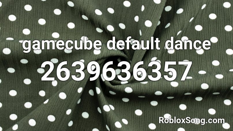 gamecube default dance Roblox ID