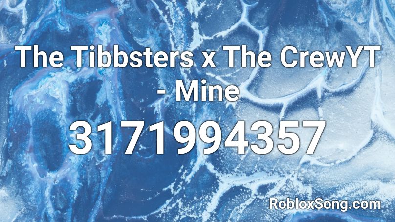 The Tibbsters x The CrewYT - Mine Roblox ID