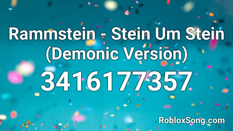 Rammstein - Stein Um Stein (Demonic Version) Roblox ID