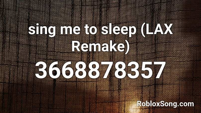 Sing Me To Sleep Lax Remake Roblox Id Roblox Music Codes - roblox song code for sing me to sleep