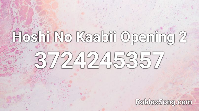 Hoshi No Kaabii Opening 2 Roblox ID