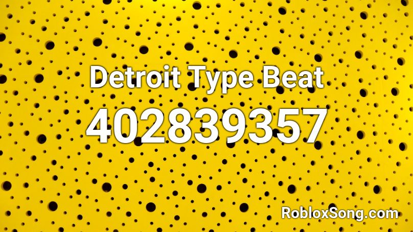 Detroit Type Beat Roblox ID