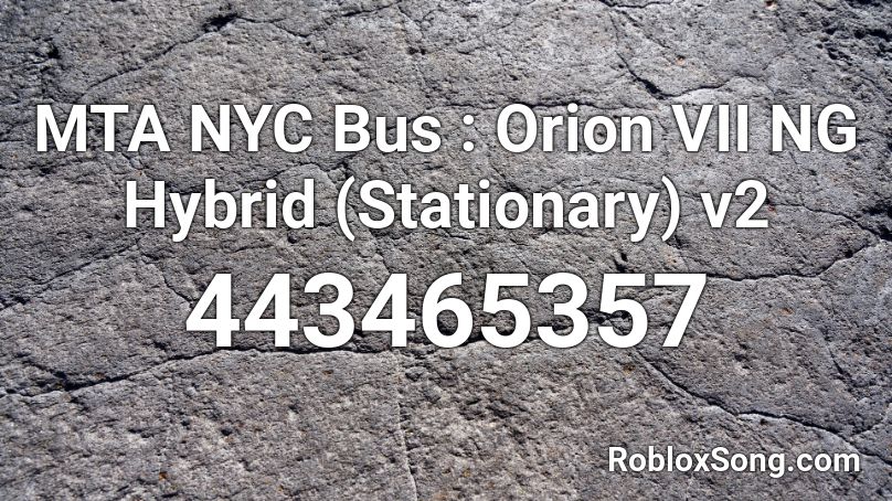 MTA NYC Bus : Orion VII NG Hybrid (Stationary) v2 Roblox ID