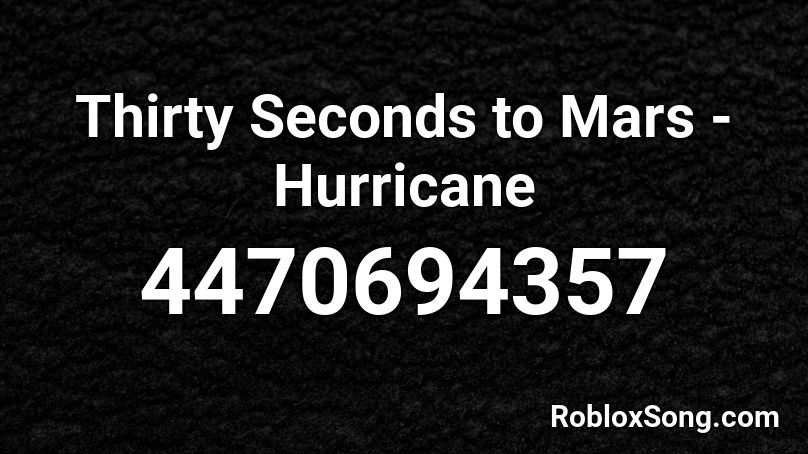 Thirty Seconds to Mars - Hurricane Roblox ID