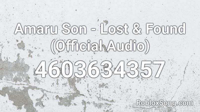 Amaru Son - Lost & Found (Official Audio) Roblox ID