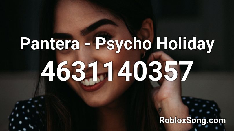 Pantera - Psycho Holiday Roblox ID