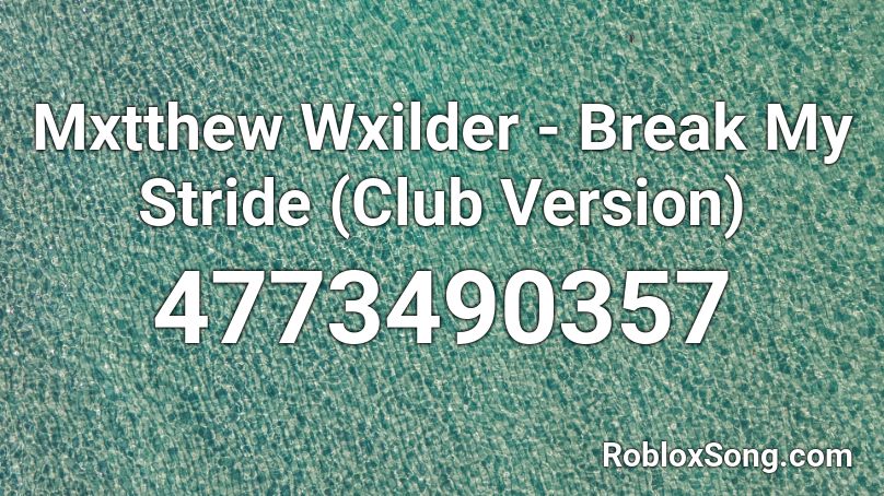 Mxtthew Wxilder - Break My Stride (Club Version) Roblox ID