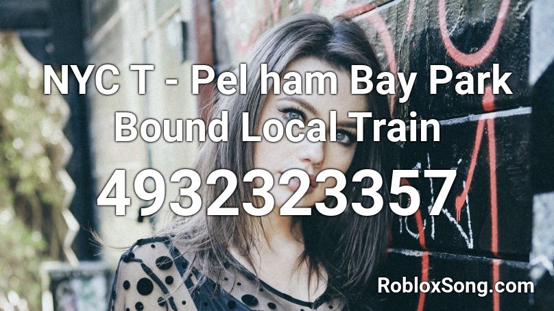 NYC T - Pel ham Bay Park Bound Local Train Roblox ID