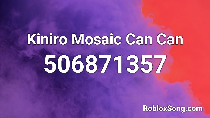 Kiniro Mosaic Can Can Roblox ID
