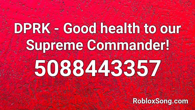 DPRK - Good health to our Supreme Commander! Roblox ID