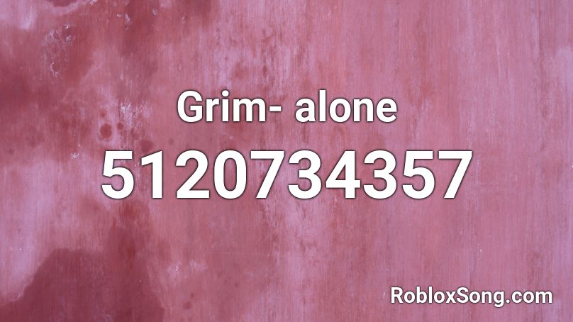 Grim- alone Roblox ID