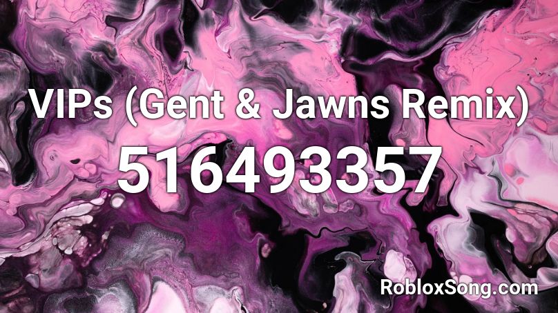 VIPs (Gent & Jawns Remix) Roblox ID