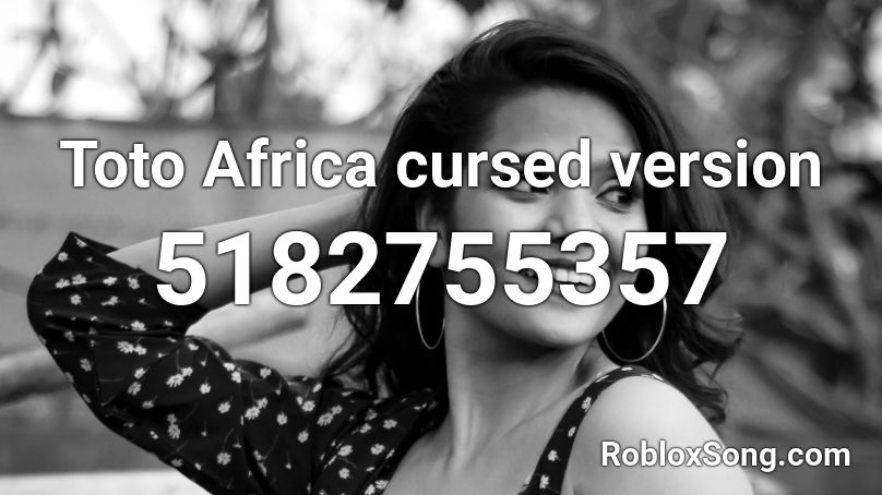 Africa toto cursed version Roblox ID