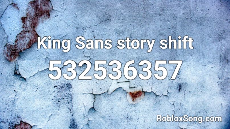 King Sans story shift Roblox ID